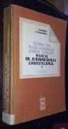 Manual de jurisprudencia constitucional. Tomo I: La Constitución y el Tribunal Constitucional. Los principios básicos de la Constitución. Las instituciones del Estado. La organización territorial del Estado