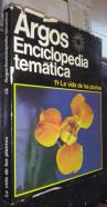 Argos enciclopedia temática. Tomo 11: La vida de las plantas