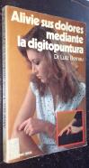 Alivie sus dolores mediante la digitopuntura
