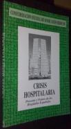 Crisis hospitalaria. Presente y futuro de los hospitales españoles. I conferencia de consenso sobre hospitales