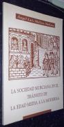 La sociedad murciana en el tránsito de la Edad Media a la Moderna