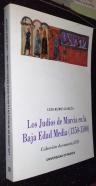 Los judíos de Murcia en la Baja Edad Media (1350-1500)