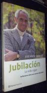 Jubilación. La vida sigue. Reflexiones sobre una tercera edad plena
