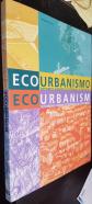 Ecourbanismo. Entornos humanos sostenibles: 60 proyectos. Ecourbanism. Sustainable Human Settlements: 60 case studies