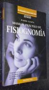 Manual práctico de fisiognomía. Conócete a ti mismo y a los demás mediante el estudio de los rasgos de la cara