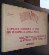 Recopilación fotográfica de los hechos más importantes de la Guerra Mundial (1939-1945). Volumen I