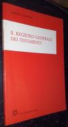 Il registro generale dei testamenti. Commento sistematico alla legge 25 maggio 1981, n. 307