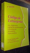 Código de extranjería. Ley y reglamento. Legislación complementaria. Concordancias. Formularios. Índice analítico