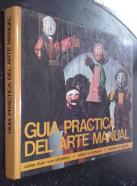 Guía práctica de arte manual (Cómo tejer una alfombra, pintar un armario, trabajar el mimbre, inventar un juguete y mil ideas más...)
