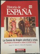 Historia de España Historia 16 Temas de Hoy n 12. La Corona de Aragón: plenitud y crisis. De Pedro el Grande a Juan II (1276 - 1479)
