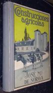 Construcciones agrícolas. Ingeniería, sanidad y arquitectura de las mismas en general y en particular de las de España