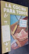 Conocimientos útiles para la cocina. Múltiples fórmulas para la preparación de platos desde el mas sencillo o económico al mas complicado y selecto